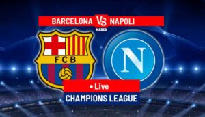 Barcelona vs Napoli live